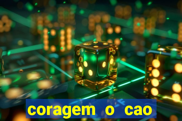 coragem o cao covarde assistir